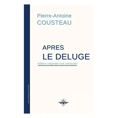 "Aprs le dluge" - "" ("Cousteau Pierre-Antoine")