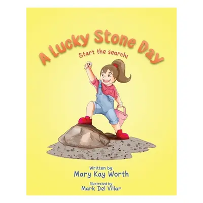 "A Lucky Stone Day: Start the search!" - "" ("Worth Mary Kay")