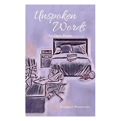 "Unspoken Words: An Open Diary" - "" ("Washington Fareeda A.")