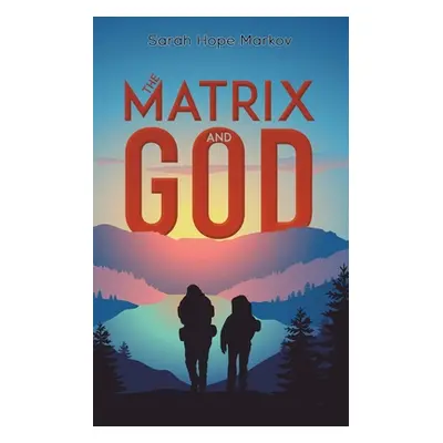 "The Matrix and God" - "" ("Markov Sarah Hope")