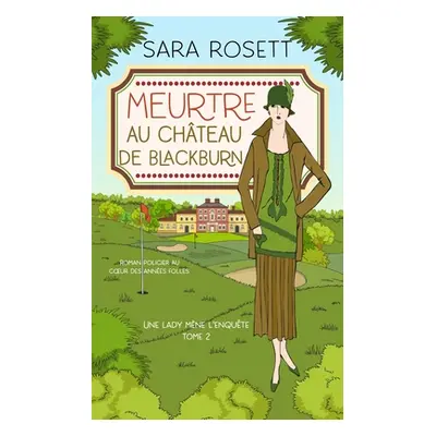 "Meurtre au Chteau de Blackburn: Roman policier au coeur des annes folles" - "" ("Rosett Sara")