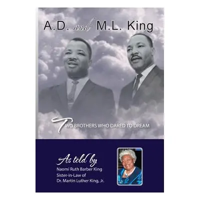 "Ad and ML King: Two Brothers Who Dared to Dream" - "" ("King Naomi Ruth Barber")