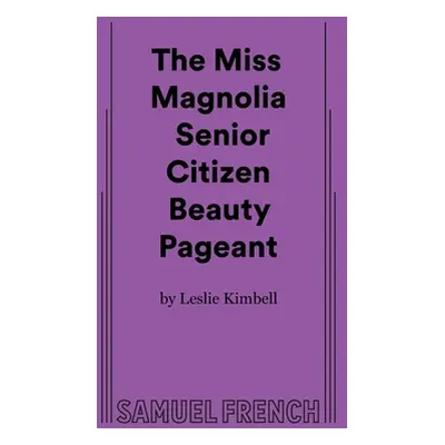 "The Miss Magnolia Senior Citizen Beauty Pageant" - "" ("Kimbell Leslie")