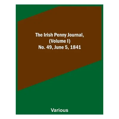 "The Irish Penny Journal, (Volume I) No. 49, June 5, 1841" - "" ("Various")