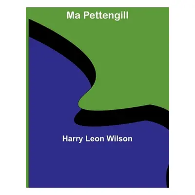 "Ma Pettengill" - "" ("Leon Wilson Harry")