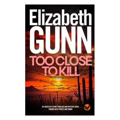 "TOO CLOSE TO KILL an addictive crime thriller and mystery novel packed with twists and turns" -