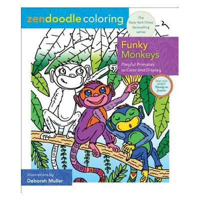 "Zendoodle Coloring: Funky Monkeys: Playful Primates to Color and Display" - "" ("Muller Deborah