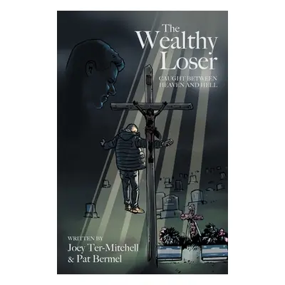 "The Wealthy Loser: Caught Between Heaven and Hell" - "" ("Ter-Mitchell Joey")