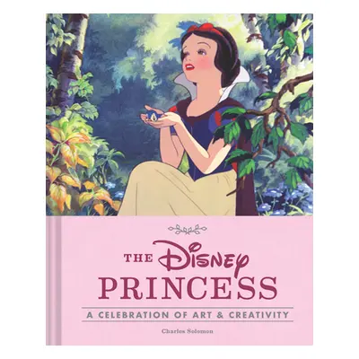 "The Disney Princess: A Celebration of Art and Creativity" - "" ("Solomon Charles")