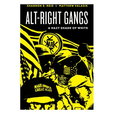 "Alt-Right Gangs: A Hazy Shade of White" - "" ("Reid Shannon E.")