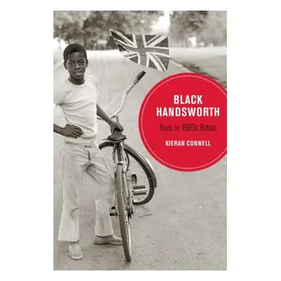 "Black Handsworth, 15: Race in 1980s Britain" - "" ("Connell Kieran")