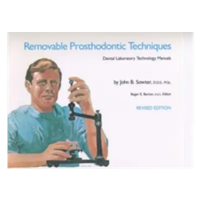 "Removable Prosthodontic Techniques" - "" ("Sowter John B.")