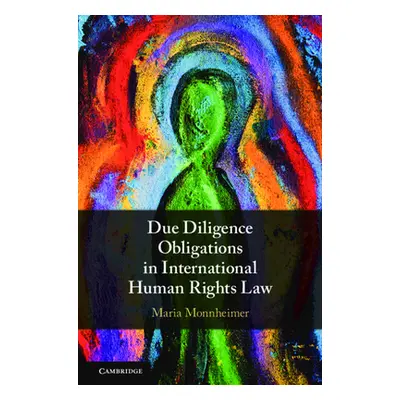 "Due Diligence Obligations in International Human Rights Law" - "" ("Monnheimer Maria")