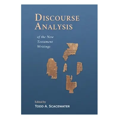 "Discourse Analysis of the New Testament Writings" - "" ("Scacewater Todd A.")