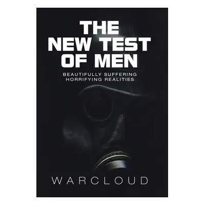 "The New Test of Men: Beautifully Suffering Horrifying Realities" - "" ("Warcloud")