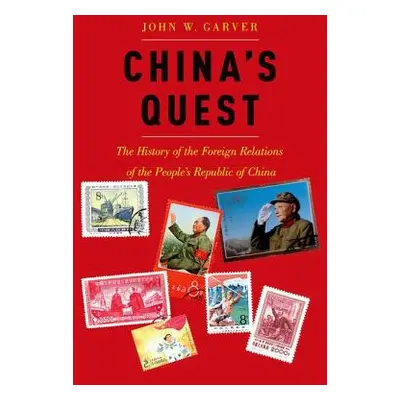 "China's Quest: The History of the Foreign Relations of the People's Republic, Revised and Updat