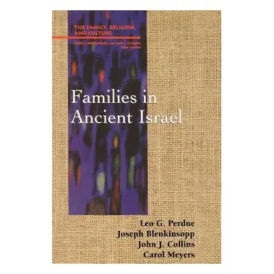 "Families in Ancient Israel" - "" ("Perdue Leo G.")