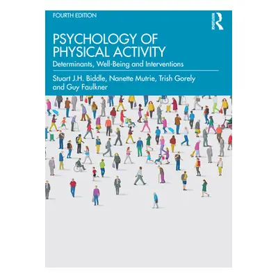 "Psychology of Physical Activity: Determinants, Well-Being and Interventions" - "" ("Biddle Stua