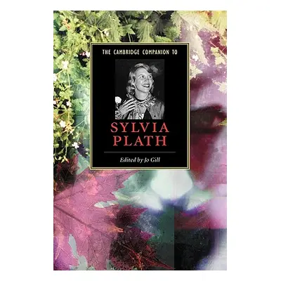 "The Cambridge Companion to Sylvia Plath" - "" ("Gill Jo")