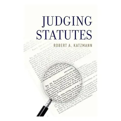 "Judging Statutes" - "" ("Katzmann Robert A.")