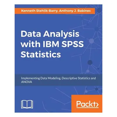 "Data Analysis with IBM SPSS Statistics" - "" ("Barry Kenneth Stehlik-")