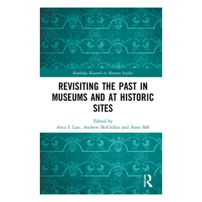 "Revisiting the Past in Museums and at Historic Sites" - "" ("Lasc Anca I.")