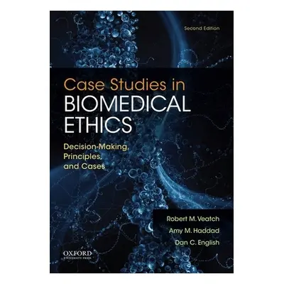 "Case Studies in Biomedical Ethics: Decision-Making, Principles, and Cases" - "" ("Veatch Robert