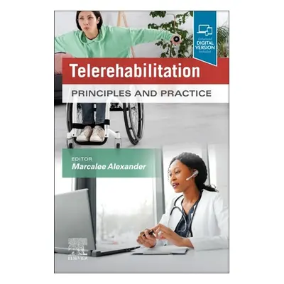 "Telerehabilitation: Principles and Practice" - "" ("Alexander Marca")