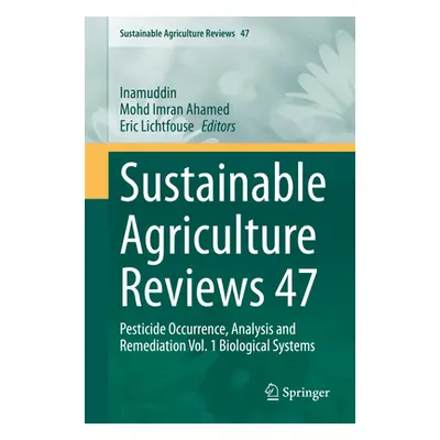 "Sustainable Agriculture Reviews 47: Pesticide Occurrence, Analysis and Remediation Vol. 1 Biolo