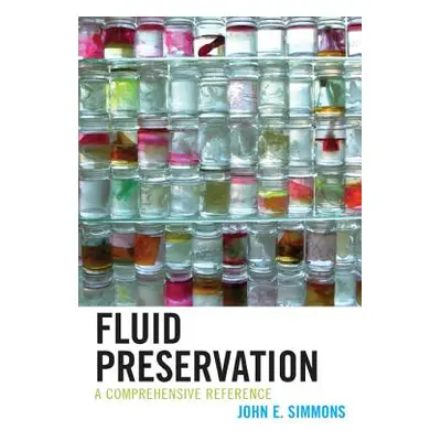 "Fluid Preservation: A Comprehensive Reference" - "" ("Simmons John E.")