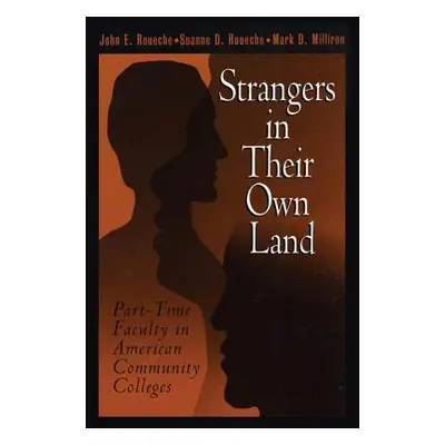 "Strangers in Their Own Land: Part-Time Faculty in American Community Colleges" - "" ("Roueche J