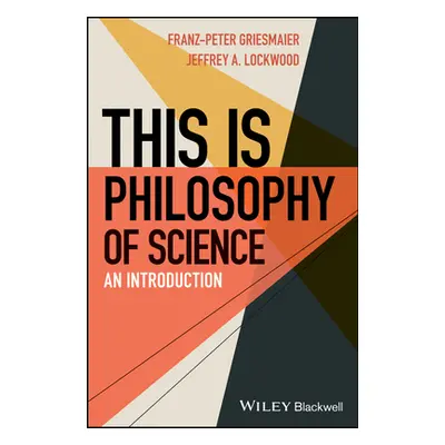 "This Is Philosophy of Science: An Introduction" - "" ("Griesmaier Franz-Peter")