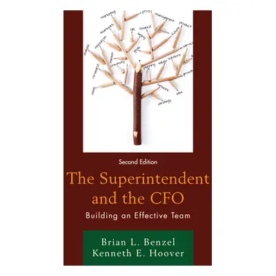 "The Superintendent and the CFO: Building an Effective Team, 2nd Edition" - "" ("Benzel Brian L.