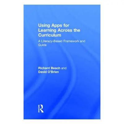 "Using Apps for Learning Across the Curriculum: A Literacy-Based Framework and Guide" - "" ("Bea