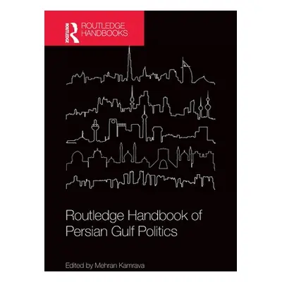 "Routledge Handbook of Persian Gulf Politics" - "" ("Kamrava Mehran")