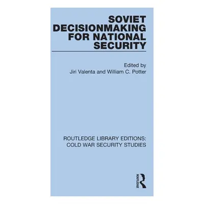 "Soviet Decisionmaking for National Security" - "" ("Valenta Jiri")