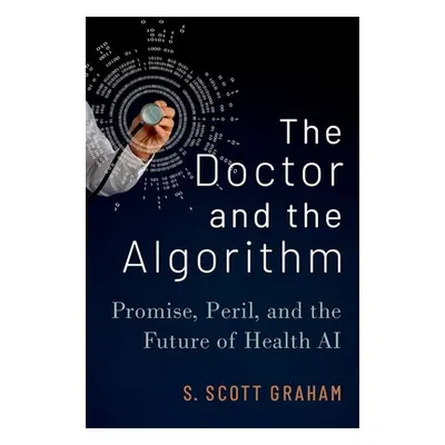 "The Doctor and the Algorithm: Promise, Peril, and the Future of Health AI" - "" ("Graham S. Sco