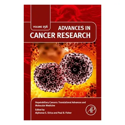 "Hepatobiliary Cancers: Translational Advances and Molecular Medicine: Volume 156" - "" ("Sirica