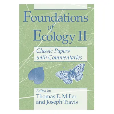 "Foundations of Ecology II: Classic Papers with Commentaries" - "" ("Miller Thomas E.")