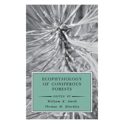 "Ecophysiology of Coniferous Forests" - "" ("Smith William K.")