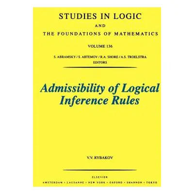 "Admissibility of Logical Inference Rules: Volume 136" - "" ("Rybakov V. V.")