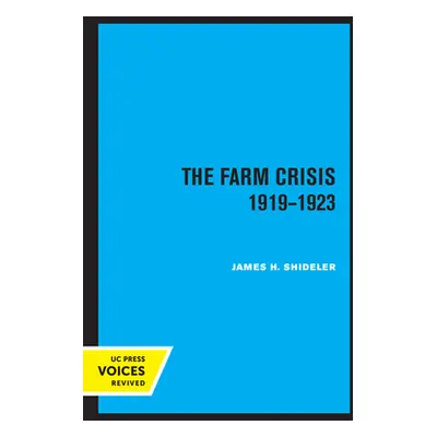 "The Farm Crisis, 1919-1923" - "" ("Shideler James H.")