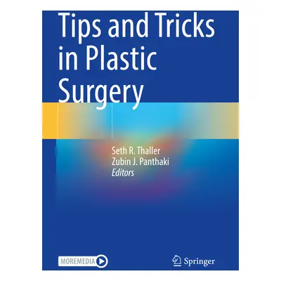 "Tips and Tricks in Plastic Surgery" - "" ("Thaller Seth R.")