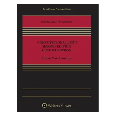 "Constitutional Law 1: Second Edition, Custom Version" - "" ("Gartner David")