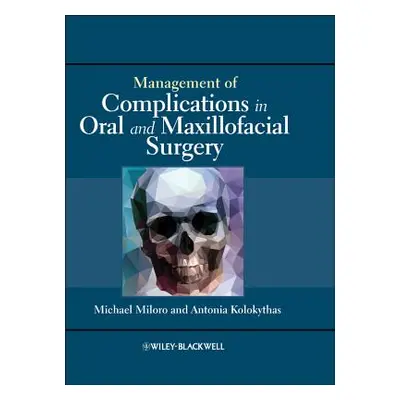 "Management of Complications in Oral and Maxillofacial Surgery" - "" ("Miloro Michael")