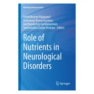 "Role of Nutrients in Neurological Disorders" - "" ("Rajagopal Senthilkumar")