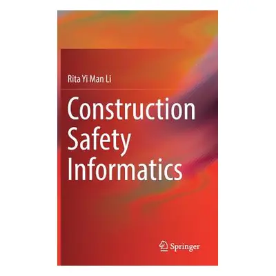 "Construction Safety Informatics" - "" ("Li Rita Yi Man")