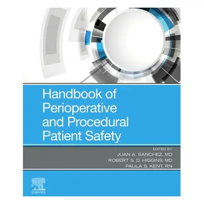 "Handbook of Perioperative and Procedural Patient Safety" - "" ("Sanchez Juan A.")