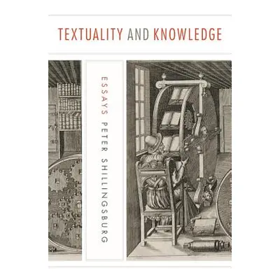 "Textuality and Knowledge: Essays" - "" ("Shillingsburg Peter L.")