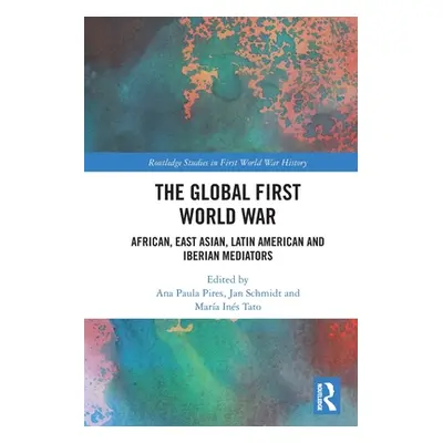 "The Global First World War: African, East Asian, Latin American and Iberian Mediators" - "" ("P